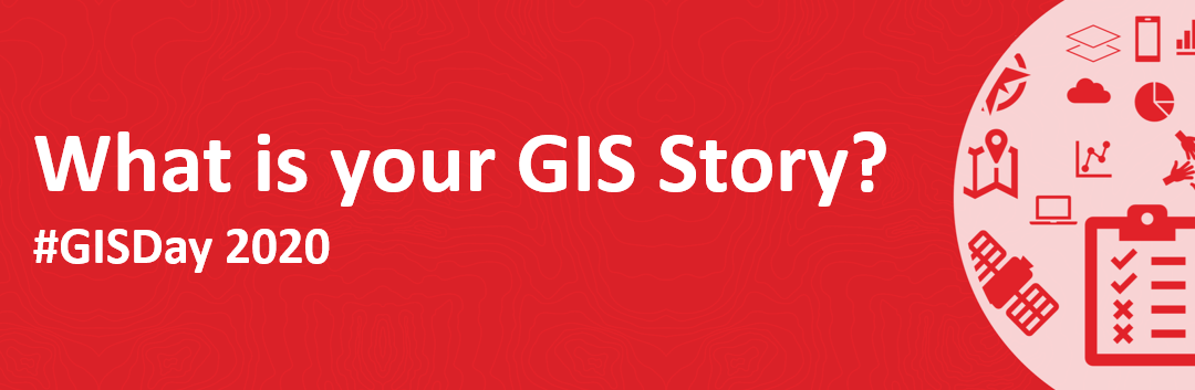 #GISDay 2020 – What is your GIS story?