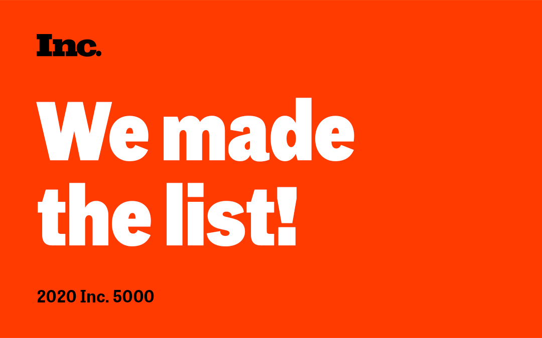 We made the list! 2020 Inc. 5000