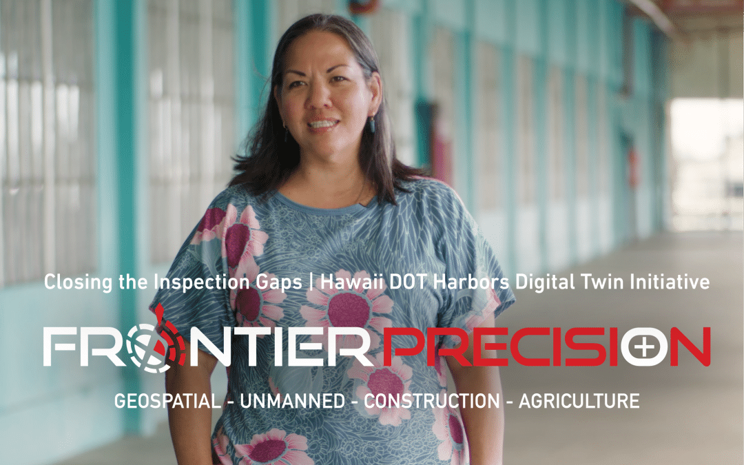 Closing the Inspection Gaps | Hawaii DOT Harbors Digital Twin Initiative | Frontier Precision